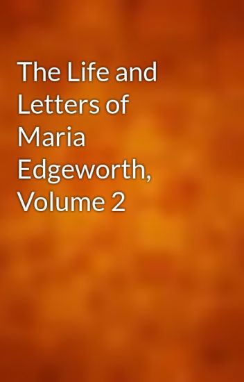 The Life and Letters of Maria Edgeworth, Volume 2